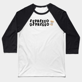 Espresso Depresso with cup black Baseball T-Shirt